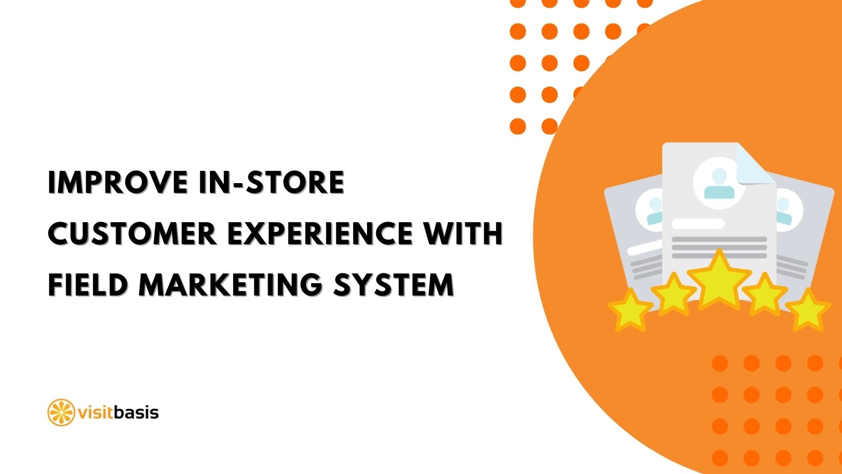 improve-in-store-customer-experience-with-field-marketing-system